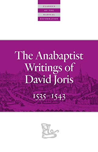 Anabaptist Writings of David Joris: 1535–1543 (Classics of the Radical Reformation)